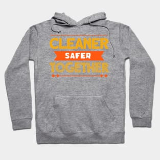 Cleaner safer together for corona virus Hoodie